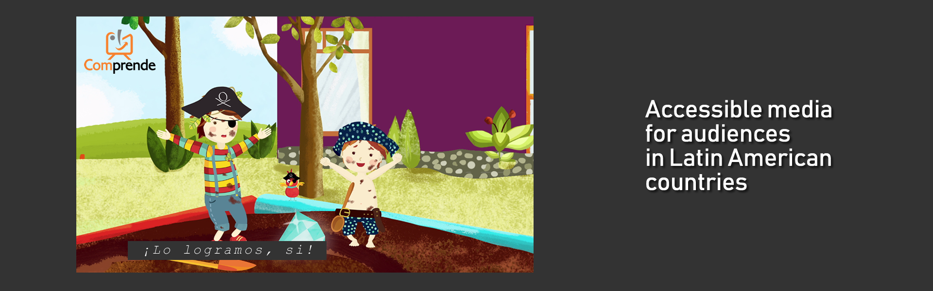 Image of an animated series. 2 children in pirate outfit stand on a sandbox. A shovel is on the ground, the kids rise their arms and look at a large diamond. Caption: ¡Lo logramos, si! Text next to the image 